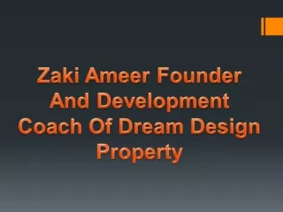 Zaki Ameer, Dream Design Property - DDP Property