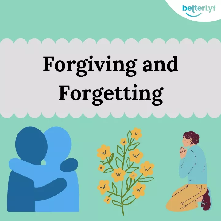 forgiving and forgetting