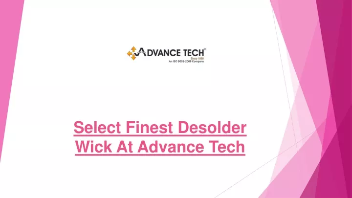 select finest desolder wick at advance tech