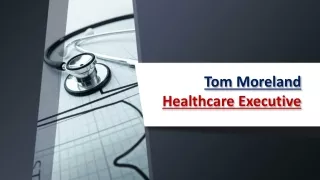Tom Moreland - Healthcare Executive