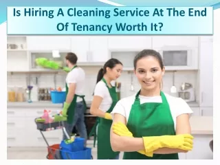 Is Hiring A Cleaning Service At The End Of Tenancy Worth It?