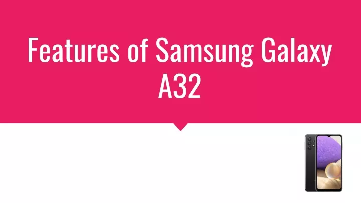 features of samsung galaxy a32