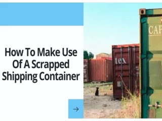 How To Make Use Of A Scrapped Shipping Container
