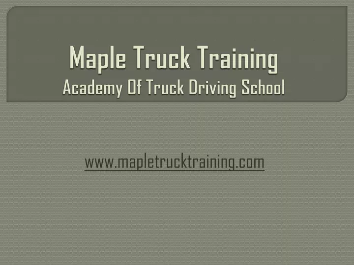 maple truck training academy of truck driving school
