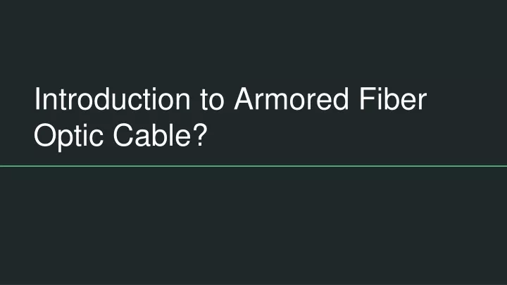 introduction to armored fiber optic cable