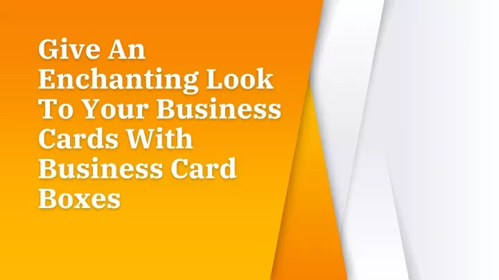give an enchanting look to your business cards with business card boxes