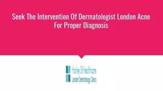 Seek The Intervention Of Dermatologist London Acne For Proper Diagnosis