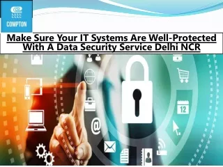 Make Sure Your IT Systems Are Well-Protected With A Data Security Service Delhi NCR