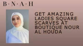 Get Amazing Ladies Square Scarves at Boutique Nour Al Houda