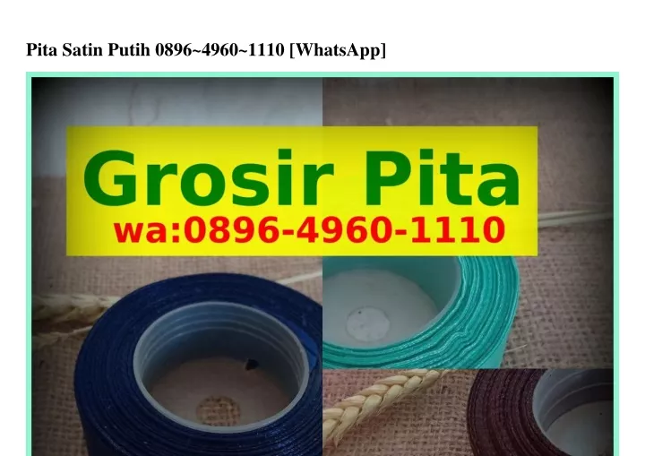 pita satin putih 0896 4960 1110 whatsapp