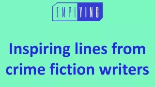 Inspiring lines from crime fiction writers