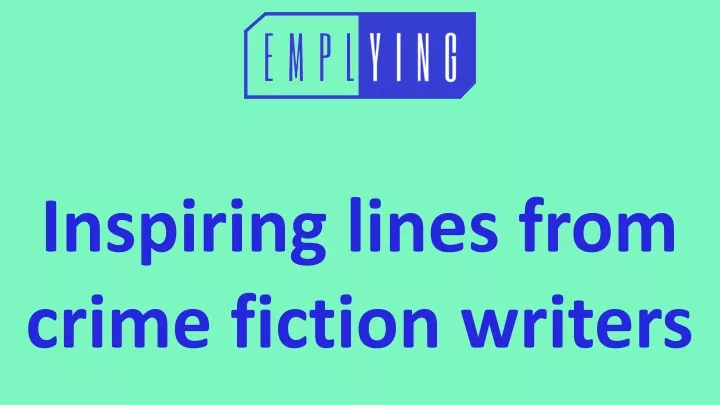 inspiring lines from crime fiction writers