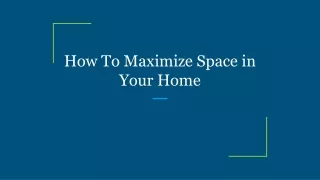 how to maximize space in your home