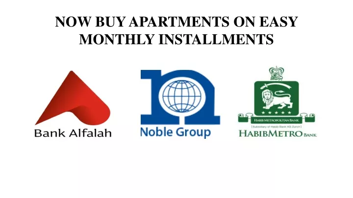 now buy apartments on easy monthly installments