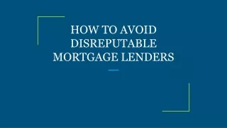 HOW TO AVOID DISREPUTABLE MORTGAGE LENDERS