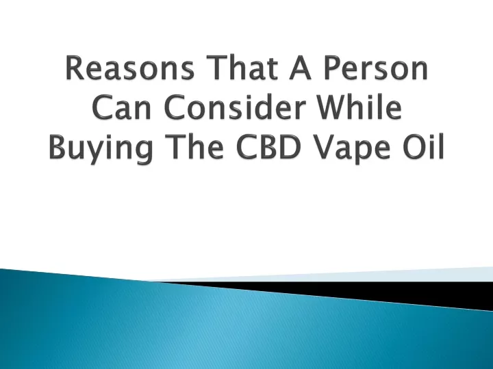 reasons that a person can consider while buying the cbd vape oil