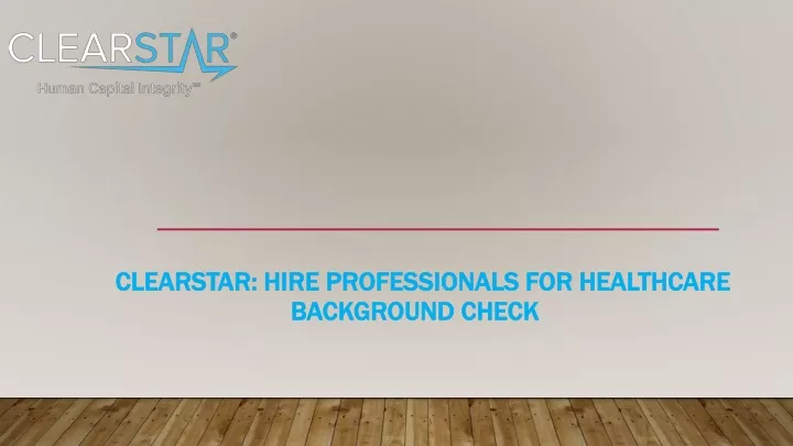 clearstar hire professionals for healthcare background check