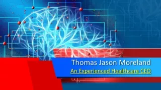 Thomas Jason Moreland An Experienced Healthcare CEO
