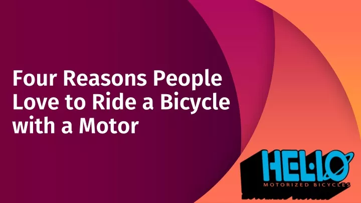 four reasons people love to ride a bicycle with a motor