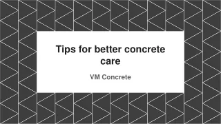Tips for better concrete care