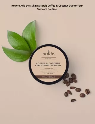How to Add the Sukin Naturals Coffee & Coconut Duo to Your Skincare Routine