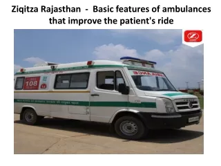 Ziqitza Rajasthan  -  Basic features of ambulances that improve the patient's ride