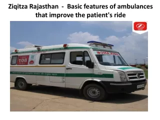 Ziqitza Rajasthan  -  Basic features of ambulances that improve the patient's ride