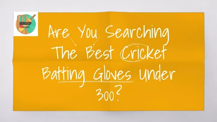 are you searching the best cricket batting gloves under 300