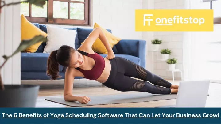 the 6 benefits of yoga scheduling software that