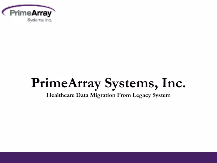 primearray systems inc healthcare data migration from legacy system