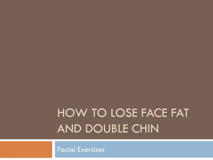 how to lose face fat and double chin