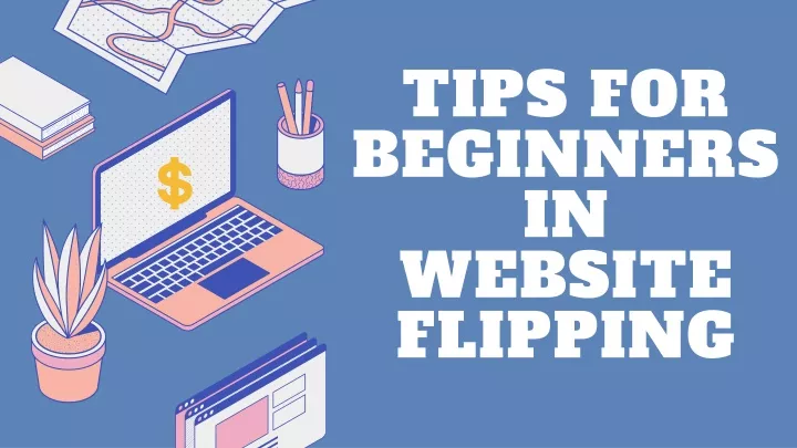 tips for beginners in website flipping