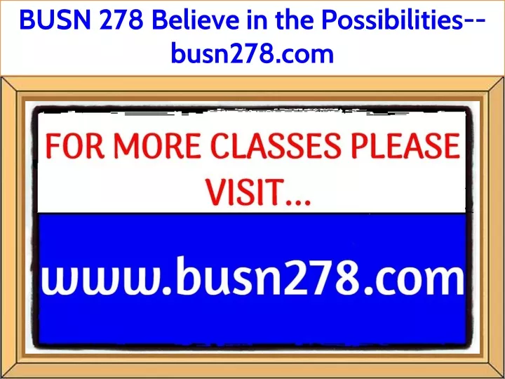 busn 278 believe in the possibilities busn278 com