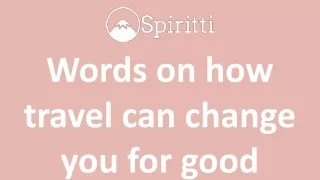 Words on how travel can change you for good