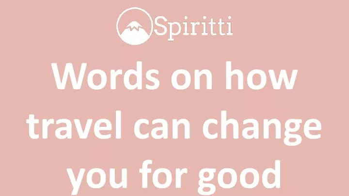 words on how travel can change you for good