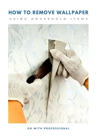 How to remove wallpaper using household items or hire professionals
