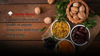Impact on the mental health of people going from Junk food to Dry fruits