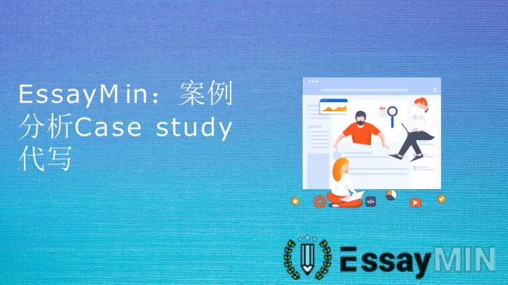 e ss a y m i n case study