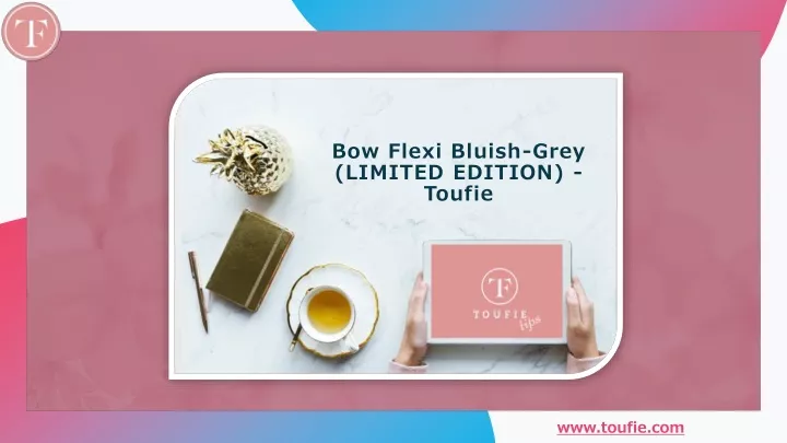 bow flexi bluish grey limited edition toufie