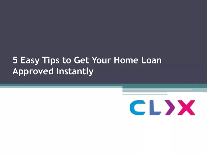 5 easy tips to get your home loan approved instantly