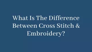 What Is The Difference Between Cross Stitch & Embroidery