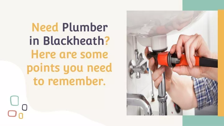 need plumber in blackheath here are some points you need to remember