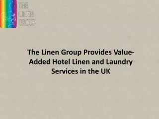 The Linen Group Provides Value-Added Hotel Linen and Laundry Services in the UK