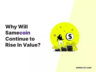 why will samecoin continue to rise in value