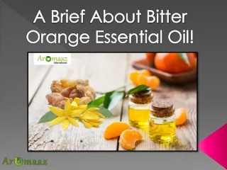A Brief About Bitter Orange Essential Oil!