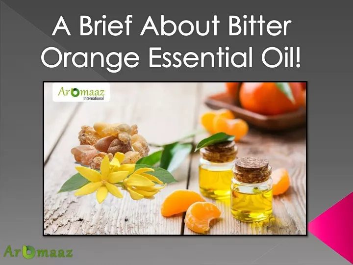a brief about bitter orange essential oil
