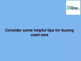 Consider some helpful tips for buying used cars