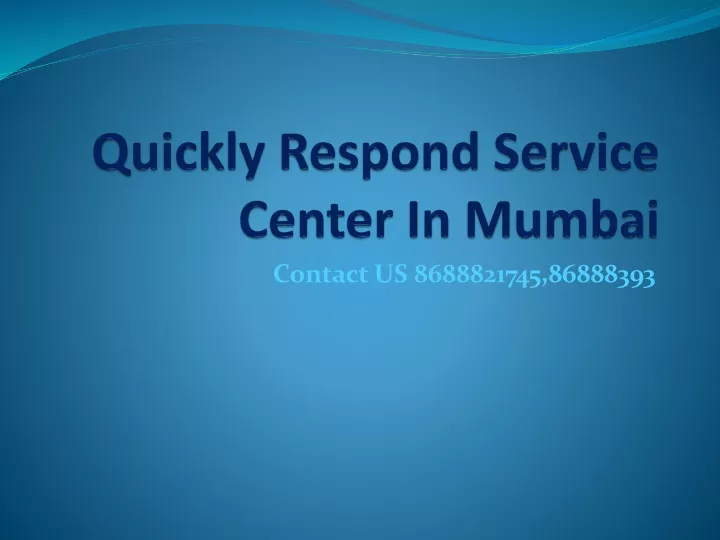 quickly respond service center in mumbai