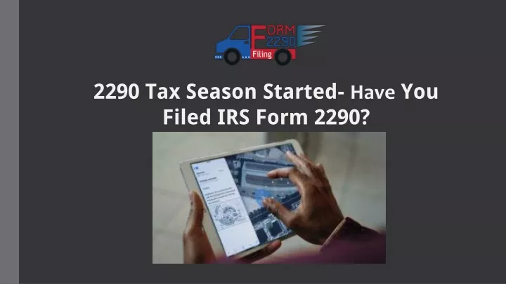 2290 tax season started have you filed irs form