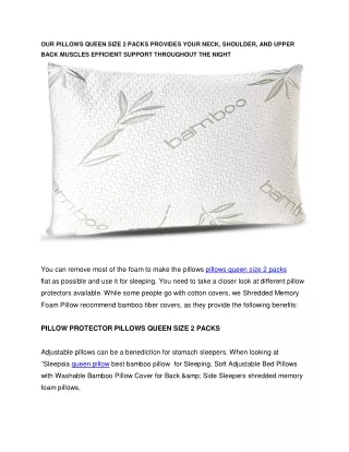 OUR PILLOWS QUEEN SIZE 2 PACKS PROVIDES YOUR NECK, SHOULDER, AND UPPER BACK MUSCLES EFFICIENT SUPPORT THROUGHOUT THE NIG